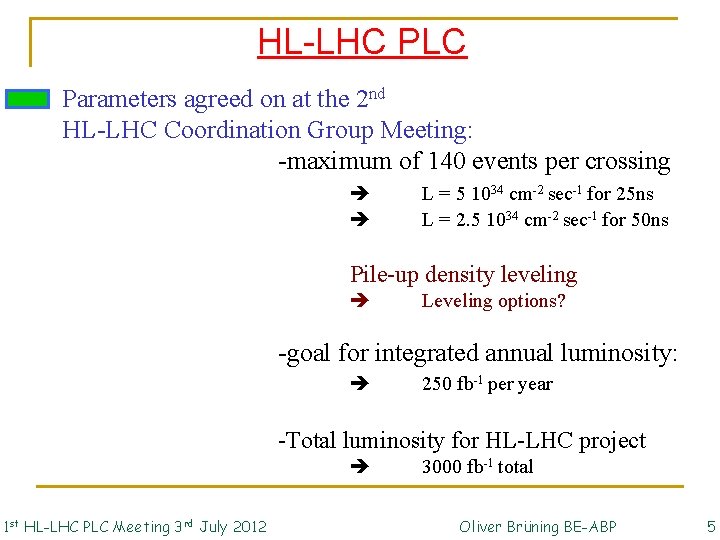 HL-LHC PLC Parameters agreed on at the 2 nd HL-LHC Coordination Group Meeting: -maximum