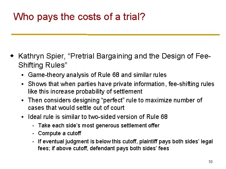 Who pays the costs of a trial? w Kathryn Spier, “Pretrial Bargaining and the