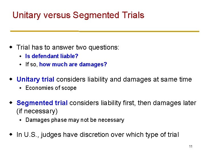 Unitary versus Segmented Trials w Trial has to answer two questions: Is defendant liable?