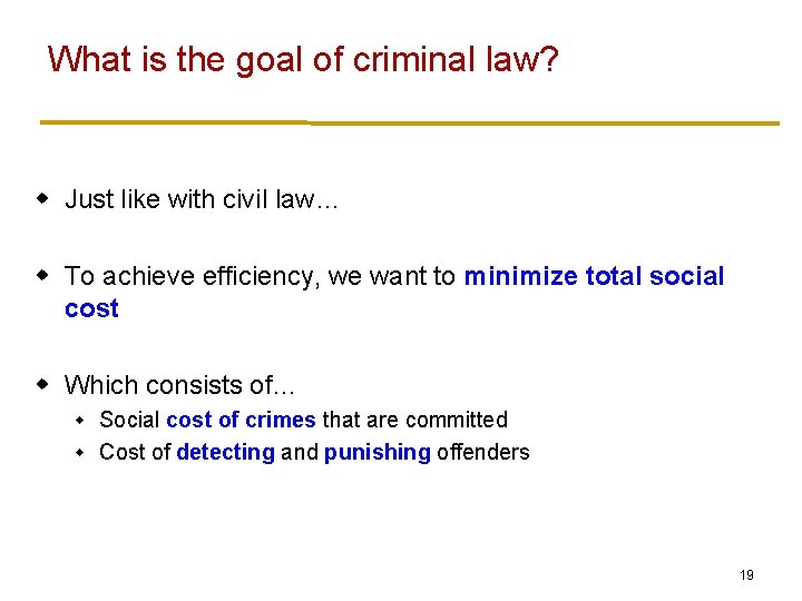 What is the goal of criminal law? w Just like with civil law… w