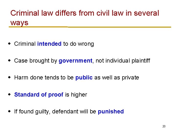 Criminal law differs from civil law in several ways w Criminal intended to do