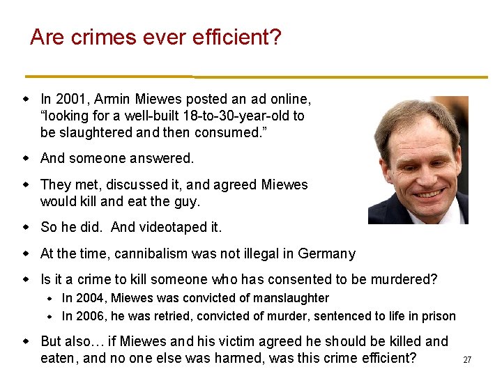 Are crimes ever efficient? w In 2001, Armin Miewes posted an ad online, “looking