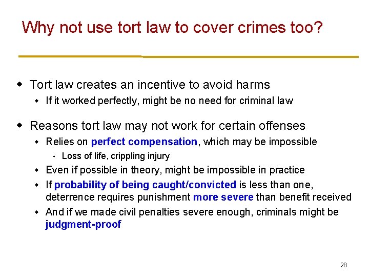 Why not use tort law to cover crimes too? w Tort law creates an