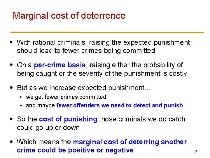 Marginal cost of deterrence w With rational criminals, raising the expected punishment should lead