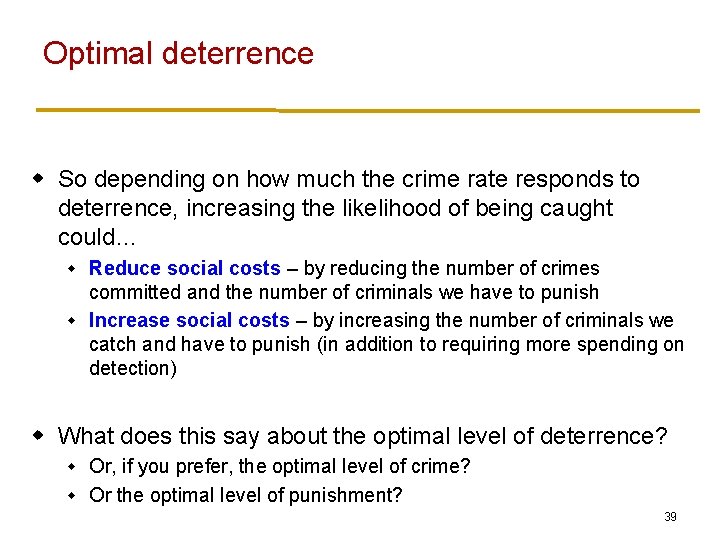 Optimal deterrence w So depending on how much the crime rate responds to deterrence,