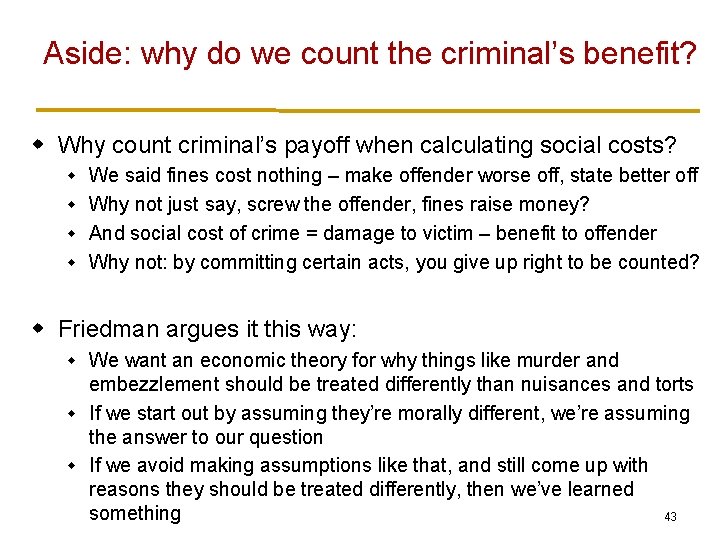 Aside: why do we count the criminal’s benefit? w Why count criminal’s payoff when