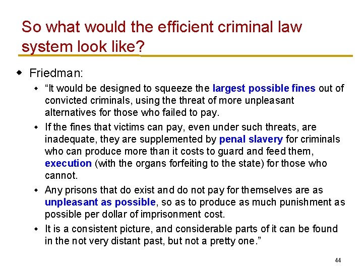 So what would the efficient criminal law system look like? w Friedman: “It would