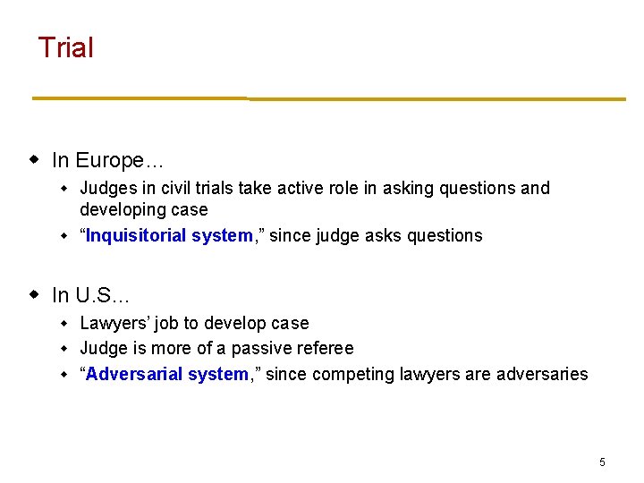 Trial w In Europe… Judges in civil trials take active role in asking questions