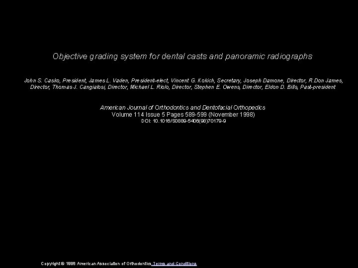 Objective grading system for dental casts and panoramic radiographs John S. Casko, President, James