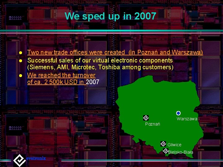 We sped up in 2007 l l l Two new trade offices were created