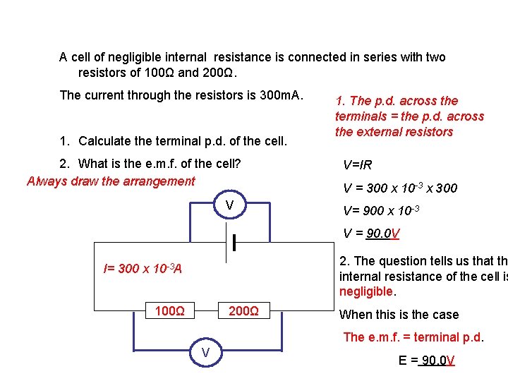 A cell of negligible internal resistance is connected in series with two resistors of