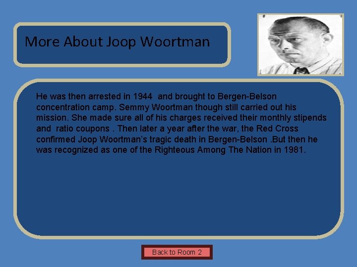 Name of Museum More About Joop Woortman Insert Artifact Picture He was then arrested