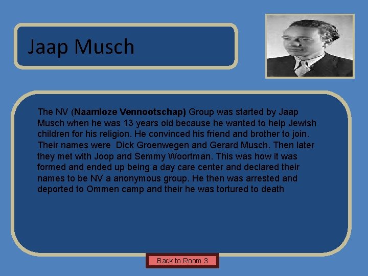 Name of Museum Jaap Musch The NV (Naamloze Vennootschap) Group was started by Jaap