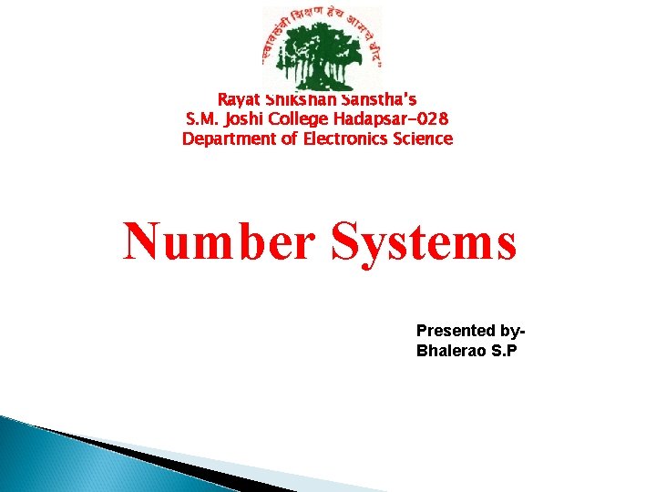 Rayat Shikshan Sanstha’s S. M. Joshi College Hadapsar-028 Department of Electronics Science Number Systems