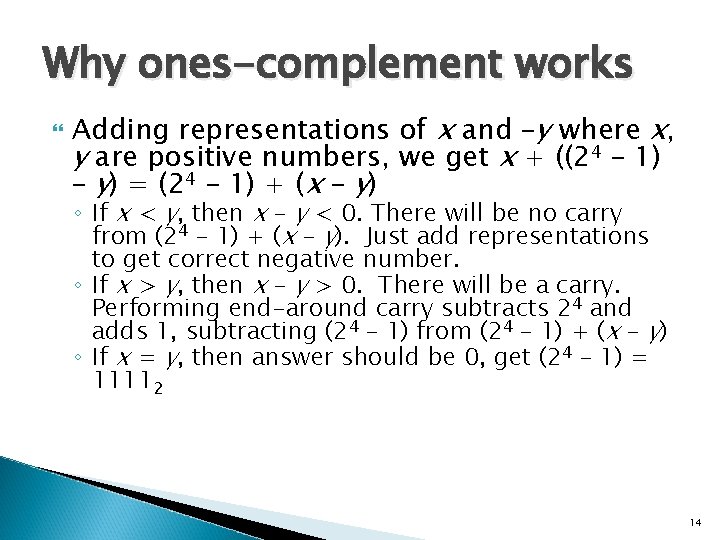 Why ones-complement works Adding representations of x and –y where x, y are positive