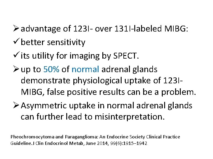 Ø advantage of 123 I- over 131 I-labeled MIBG: ü better sensitivity ü its