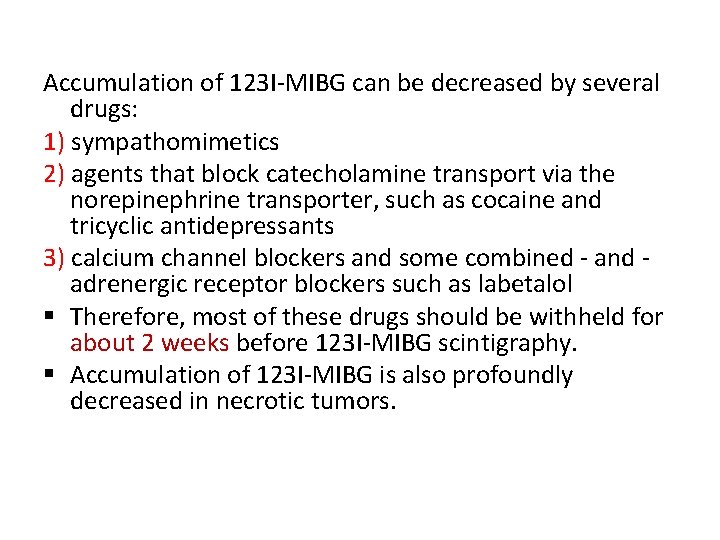 Accumulation of 123 I-MIBG can be decreased by several drugs: 1) sympathomimetics 2) agents