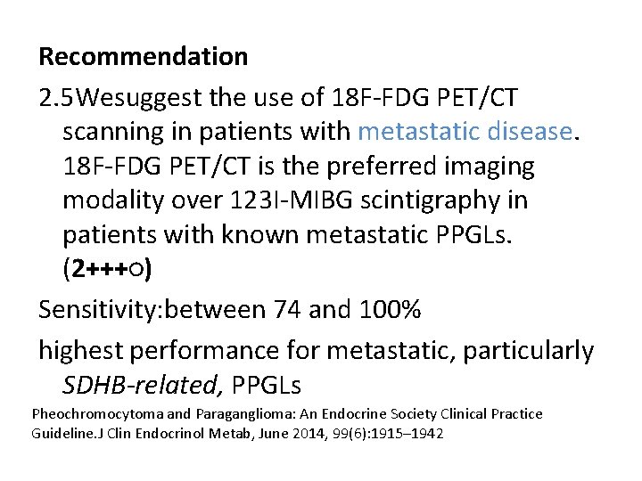 Recommendation 2. 5 Wesuggest the use of 18 F-FDG PET/CT scanning in patients with