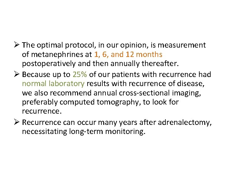 Ø The optimal protocol, in our opinion, is measurement of metanephrines at 1, 6,