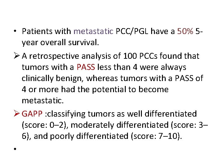  • Patients with metastatic PCC/PGL have a 50% 5 year overall survival. Ø