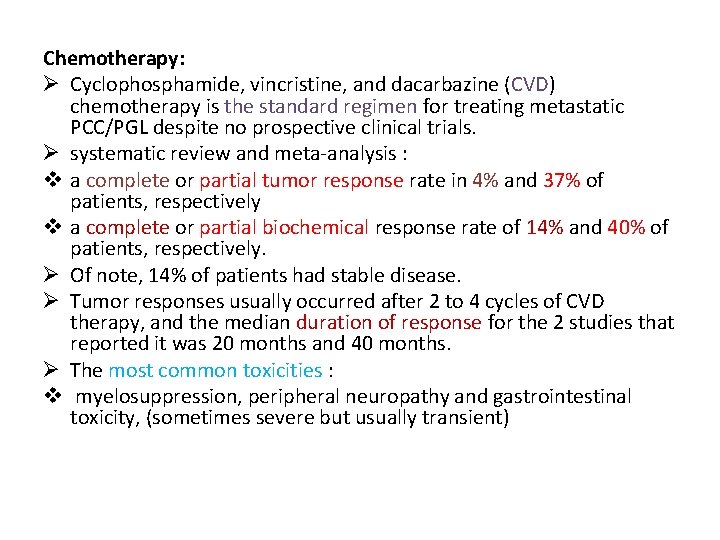 Chemotherapy: Ø Cyclophosphamide, vincristine, and dacarbazine (CVD) chemotherapy is the standard regimen for treating