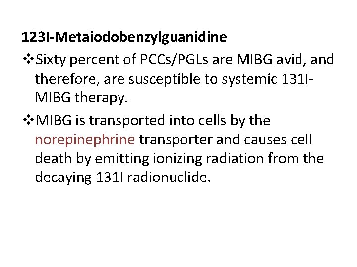 123 I-Metaiodobenzylguanidine v. Sixty percent of PCCs/PGLs are MIBG avid, and therefore, are susceptible