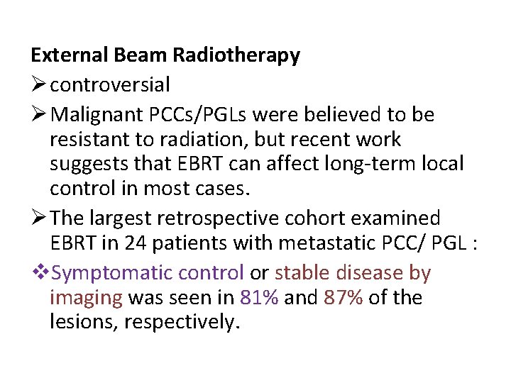External Beam Radiotherapy Ø controversial Ø Malignant PCCs/PGLs were believed to be resistant to
