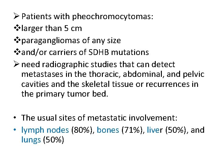 Ø Patients with pheochromocytomas: vlarger than 5 cm vparagangliomas of any size vand/or carriers