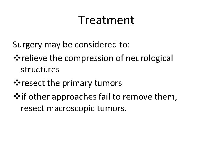 Treatment Surgery may be considered to: vrelieve the compression of neurological structures vresect the