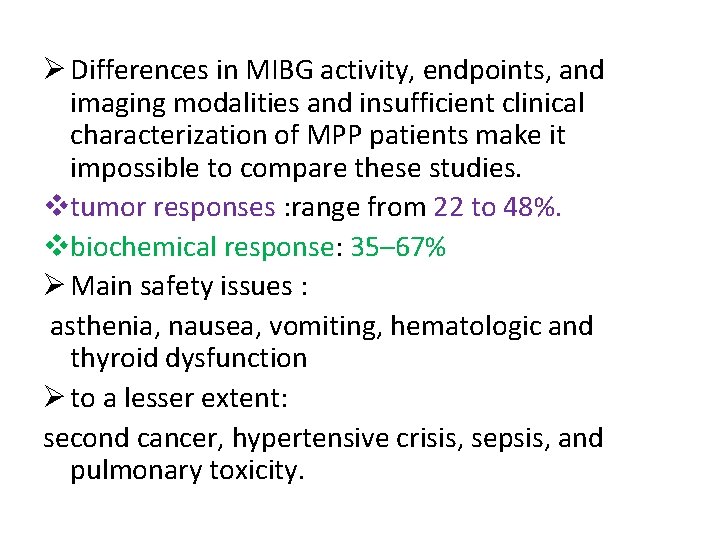 Ø Differences in MIBG activity, endpoints, and imaging modalities and insufficient clinical characterization of