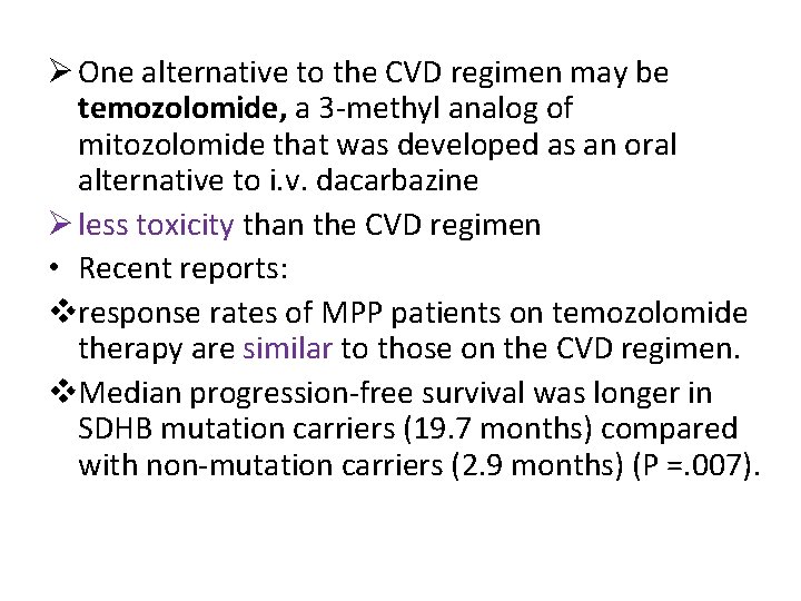 Ø One alternative to the CVD regimen may be temozolomide, a 3 -methyl analog