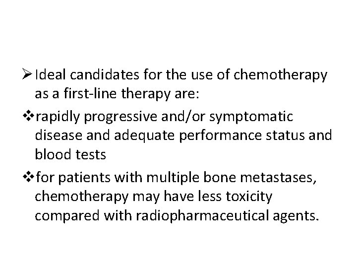 Ø Ideal candidates for the use of chemotherapy as a first-line therapy are: vrapidly