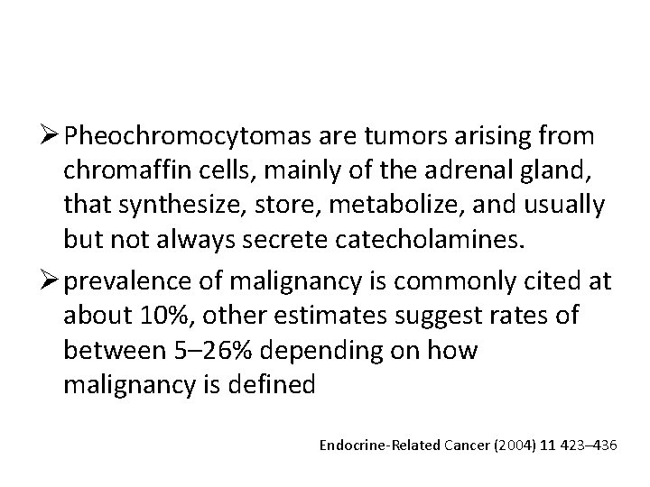 Ø Pheochromocytomas are tumors arising from chromaffin cells, mainly of the adrenal gland, that