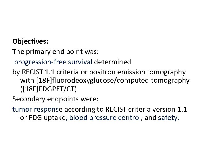 Objectives: The primary end point was: progression-free survival determined by RECIST 1. 1 criteria