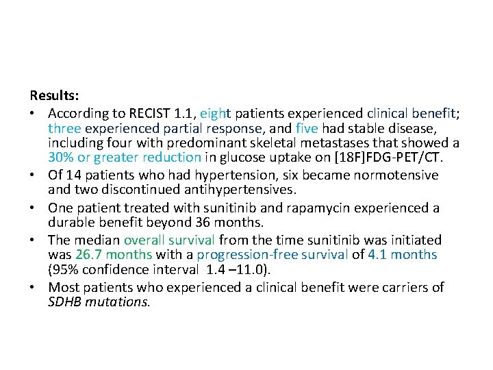 Results: • According to RECIST 1. 1, eight patients experienced clinical benefit; three experienced