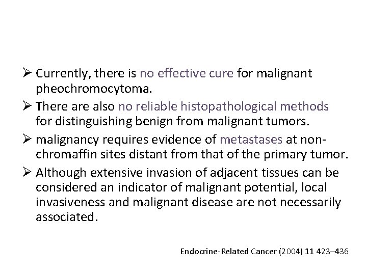 Ø Currently, there is no effective cure for malignant pheochromocytoma. Ø There also no