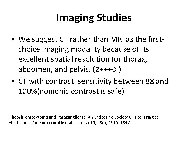 Imaging Studies • We suggest CT rather than MRI as the firstchoice imaging modality