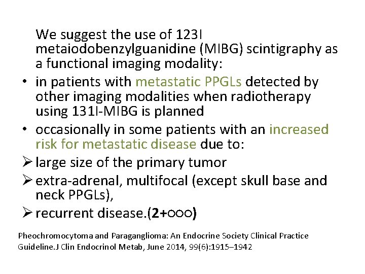 We suggest the use of 123 I metaiodobenzylguanidine (MIBG) scintigraphy as a functional imaging