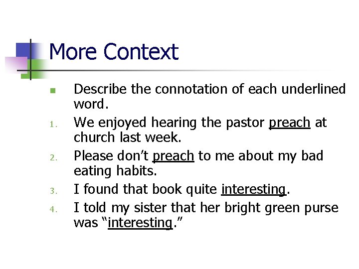 More Context n 1. 2. 3. 4. Describe the connotation of each underlined word.