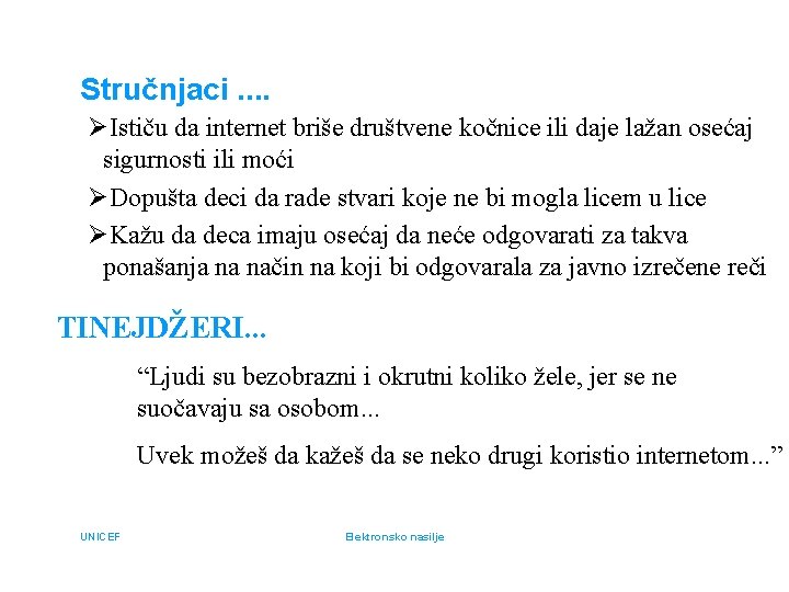 Stručnjaci. . ØIstiču da internet briše društvene kočnice ili daje lažan osećaj sigurnosti ili