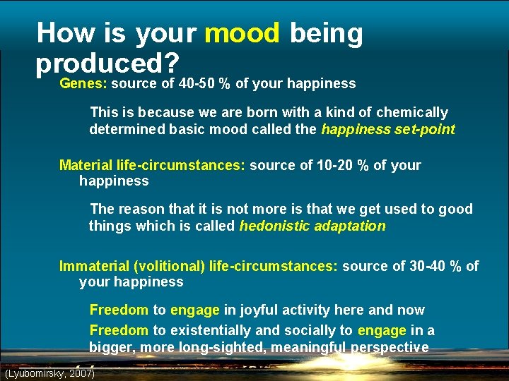 How is your mood being produced? Genes: source of 40 -50 % of your