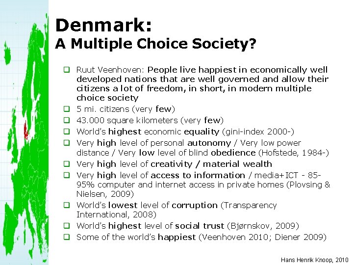 Denmark: A Multiple Choice Society? q Ruut Veenhoven: People live happiest in economically well