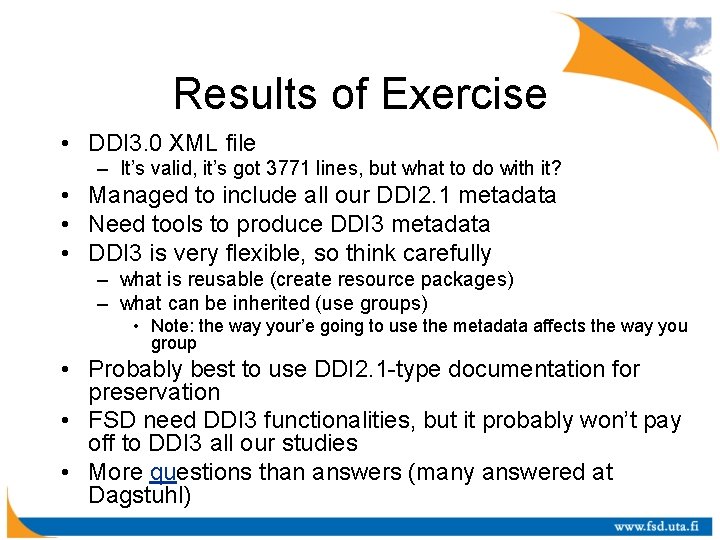 Results of Exercise • DDI 3. 0 XML file – It’s valid, it’s got
