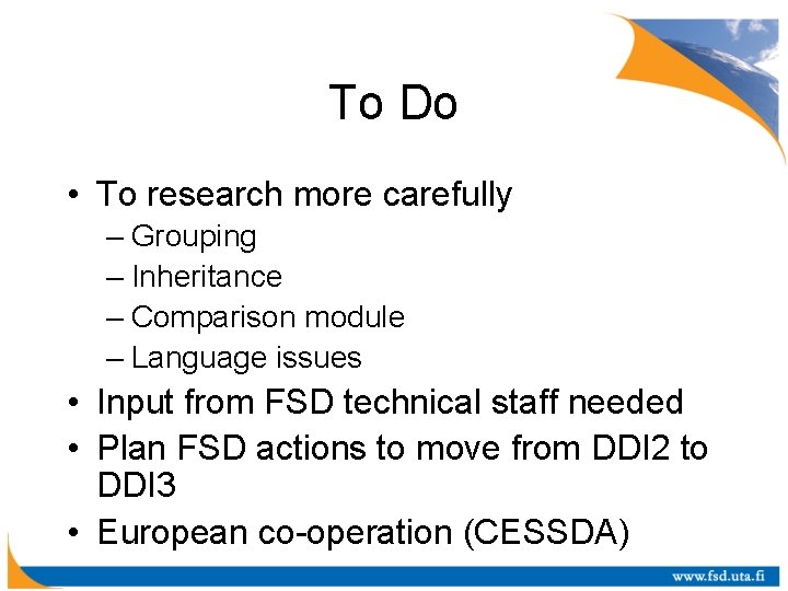 To Do • To research more carefully – Grouping – Inheritance – Comparison module