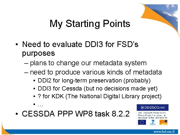 My Starting Points • Need to evaluate DDI 3 for FSD’s purposes – plans