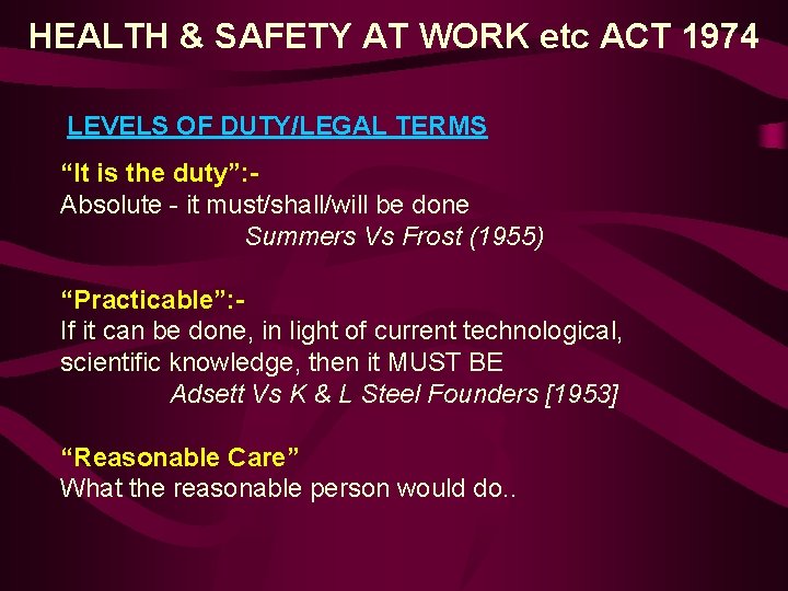 HEALTH & SAFETY AT WORK etc ACT 1974 LEVELS OF DUTY/LEGAL TERMS “It is