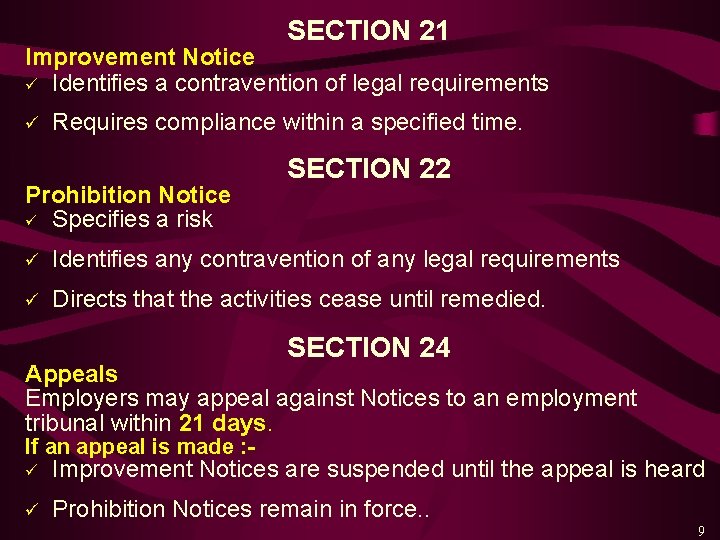 SECTION 21 Improvement Notice ü Identifies a contravention of legal requirements ü Requires compliance