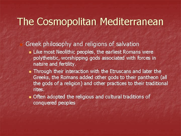 The Cosmopolitan Mediterranean n Greek philosophy and religions of salvation n Like most Neolithic
