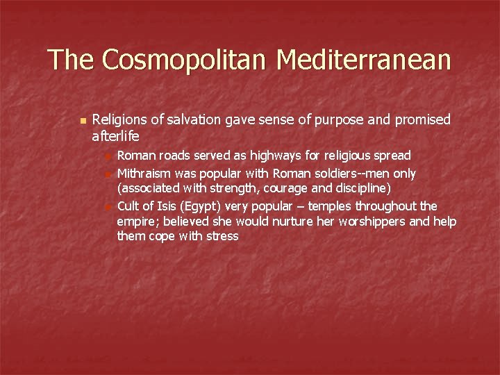 The Cosmopolitan Mediterranean n Religions of salvation gave sense of purpose and promised afterlife