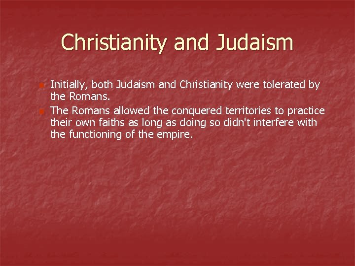 Christianity and Judaism n n Initially, both Judaism and Christianity were tolerated by the